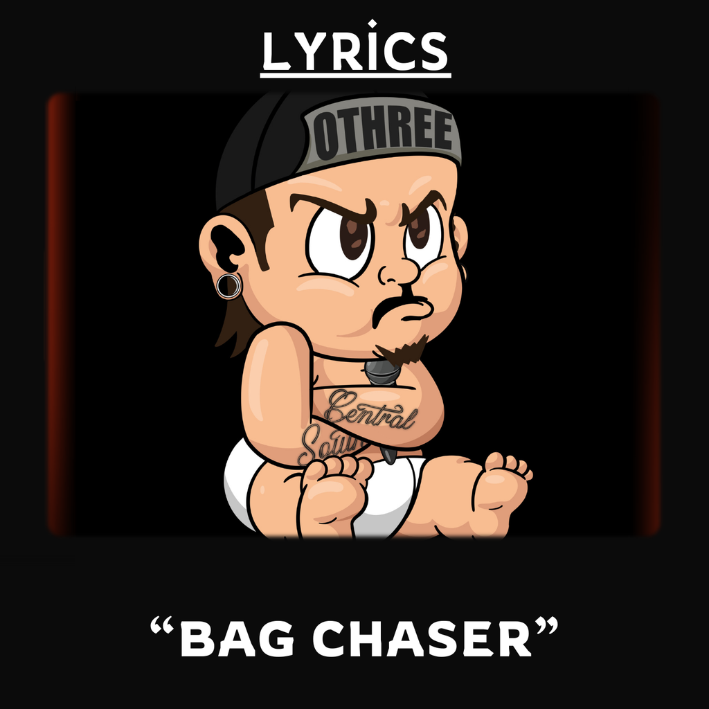 Lyrics - "Bag Chaser"