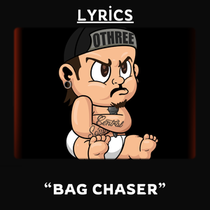 Lyrics - "Bag Chaser"